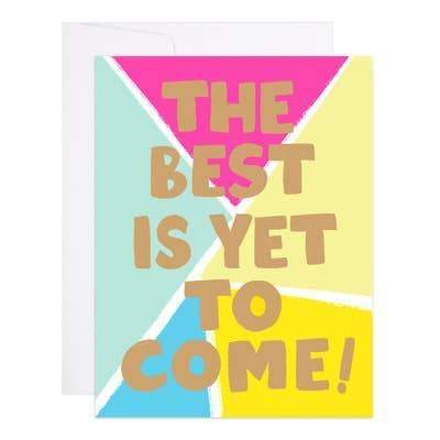 9th Letter Press - The Best is Yet to Come - A2 (5.5 x 4.25)