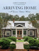 Arriving Home: A Gracious Southern Welcome Book