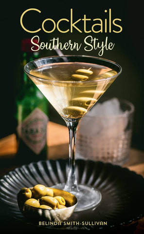 Cocktails, Southern Style: Pours, Drinks, Sips, and Bites Book