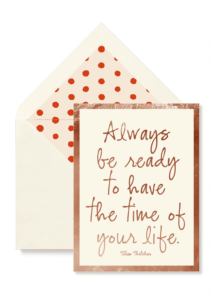 “Always Be Ready to Have the Time” Greeting Card