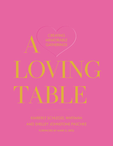 A Loving Table: Creating Memorable Gatherings Book