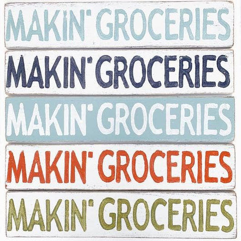 Makin' Groceries Wood Sign
